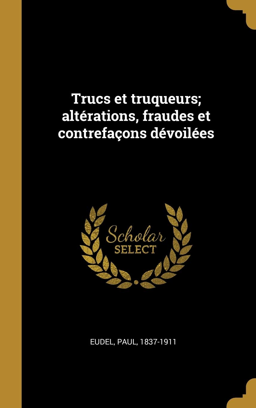 Trucs et truqueurs; altérations, fraudes et contrefaçons dévoilées book
