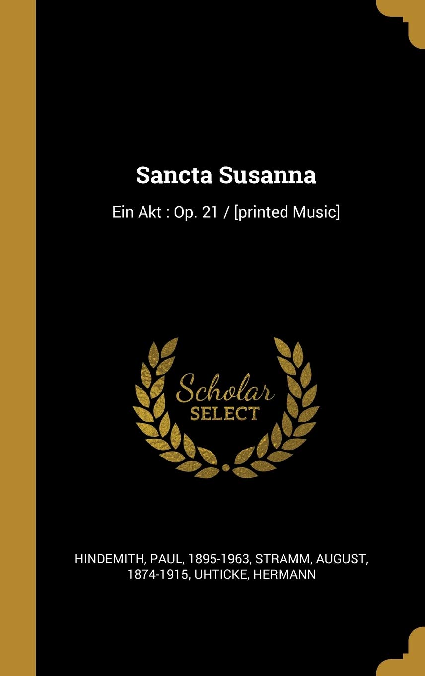 Sancta Susanna: Ein Akt: Op. 21 / Politics & History