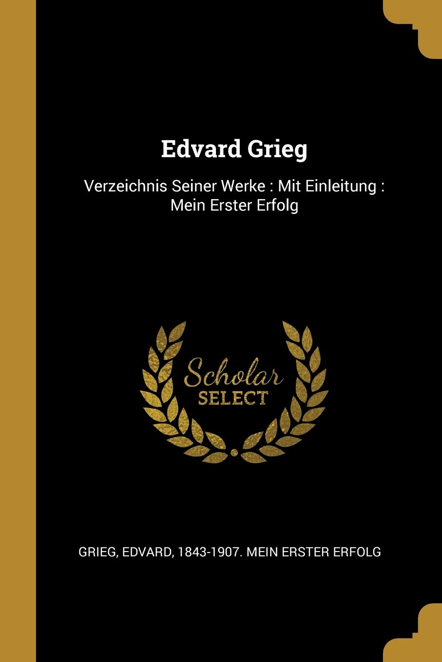 Edvard Grieg: Verzeichnis Seiner Werke: Mit Einleitung: Mein Erster Erfolg Politics & History