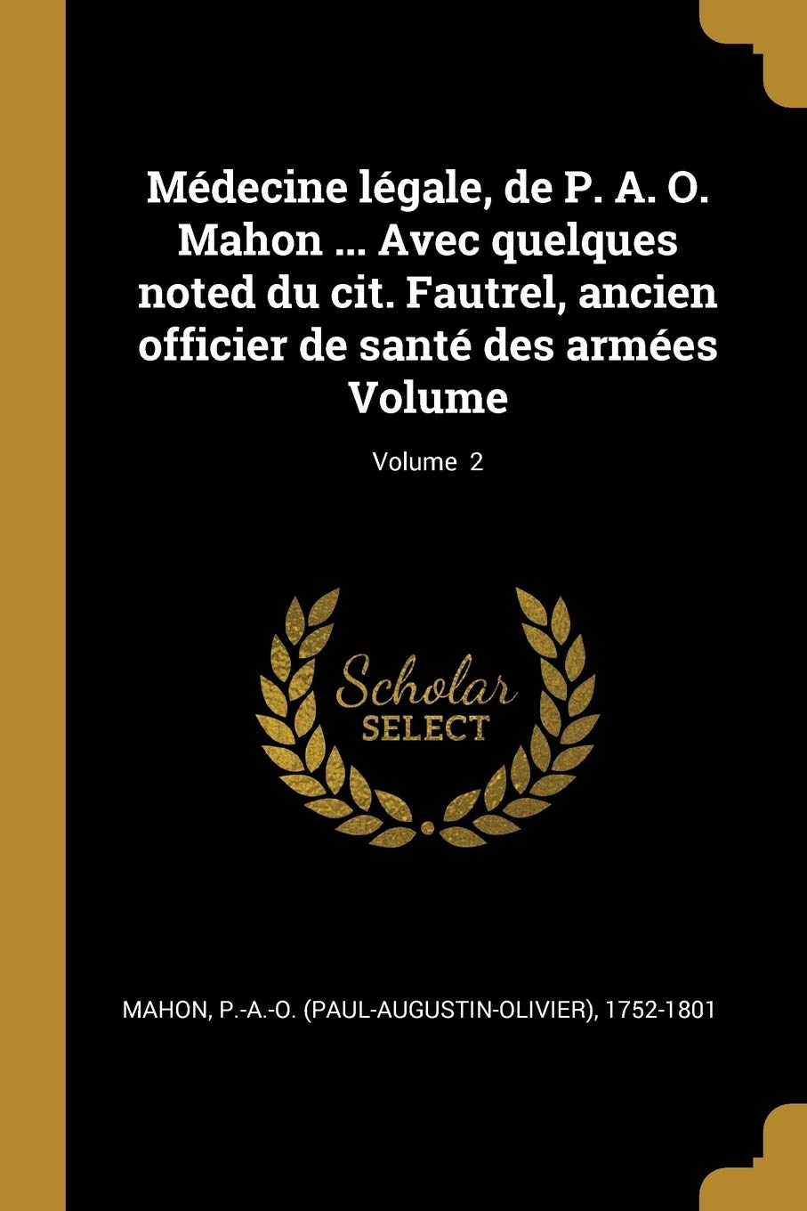 Médecine légale, de P. A. O. Mahon ... Avec quelques noted du cit. Fautrel, ancien officier de santé des armées Volume; Volume 2 book