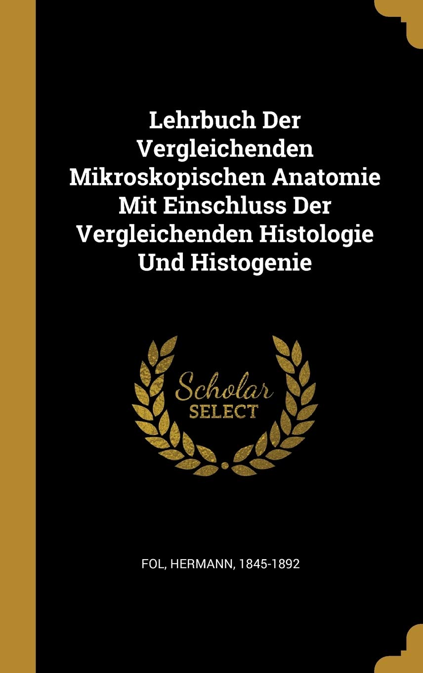 Lehrbuch Der Vergleichenden Mikroskopischen Anatomie Mit Einschluss Der Vergleichenden Histologie Und Histogenie Politics & History
