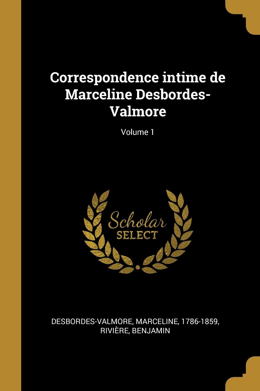 Correspondence intime de Marceline Desbordes-Valmore; Volume 1 book