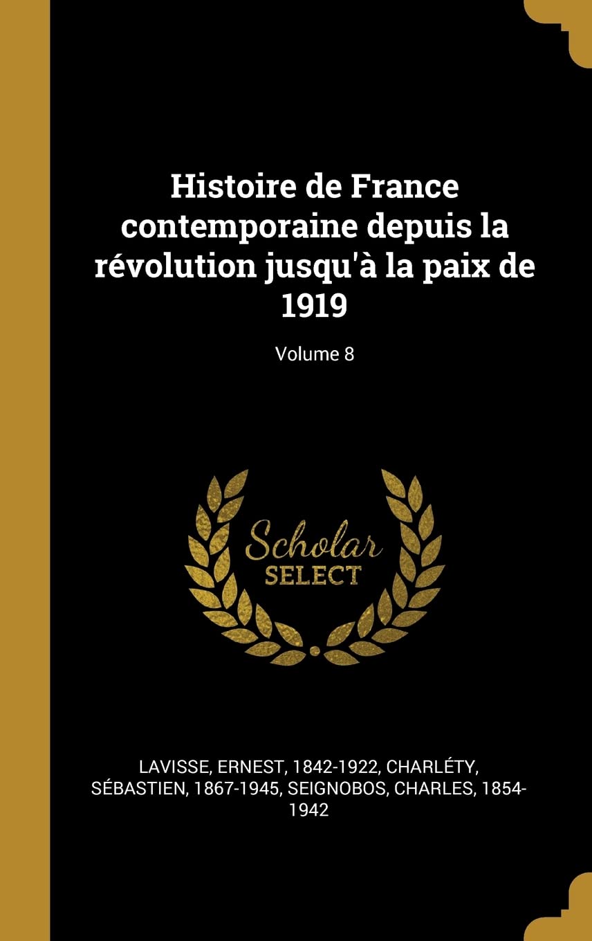 Histoire de France contemporaine depuis la rvolution jusqu' la paix de 1919; Volume 8 book