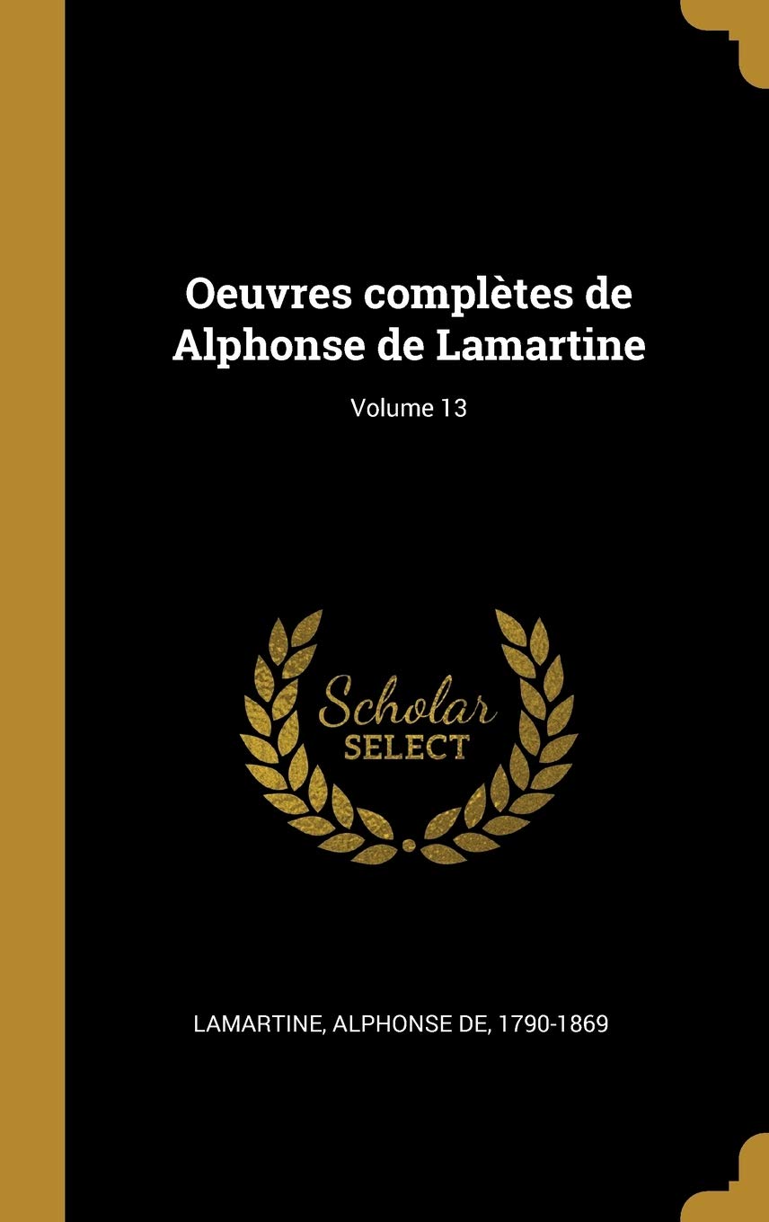 Oeuvres compltes de Alphonse de Lamartine; Volume 13 book