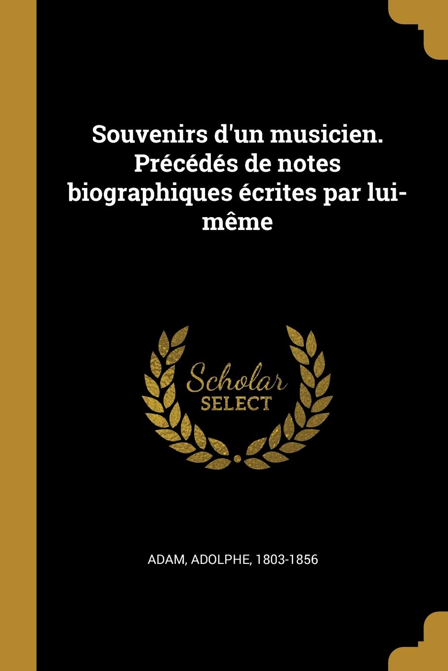Souvenirs d'un musicien. Précédés de notes biographiques écrites par lui-même Politics & History