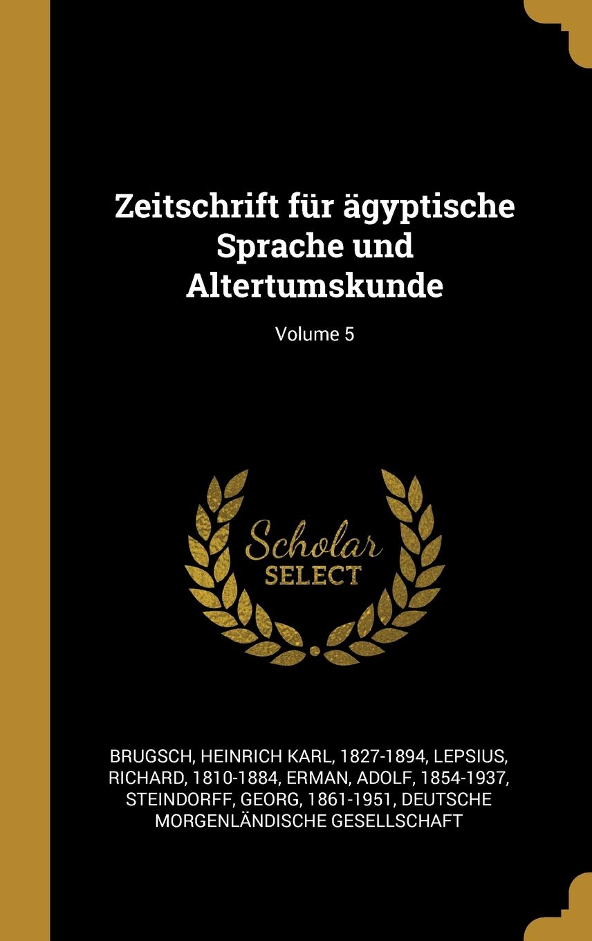 Zeitschrift für ägyptische Sprache und Altertumskunde; Volume 5 Politics & History