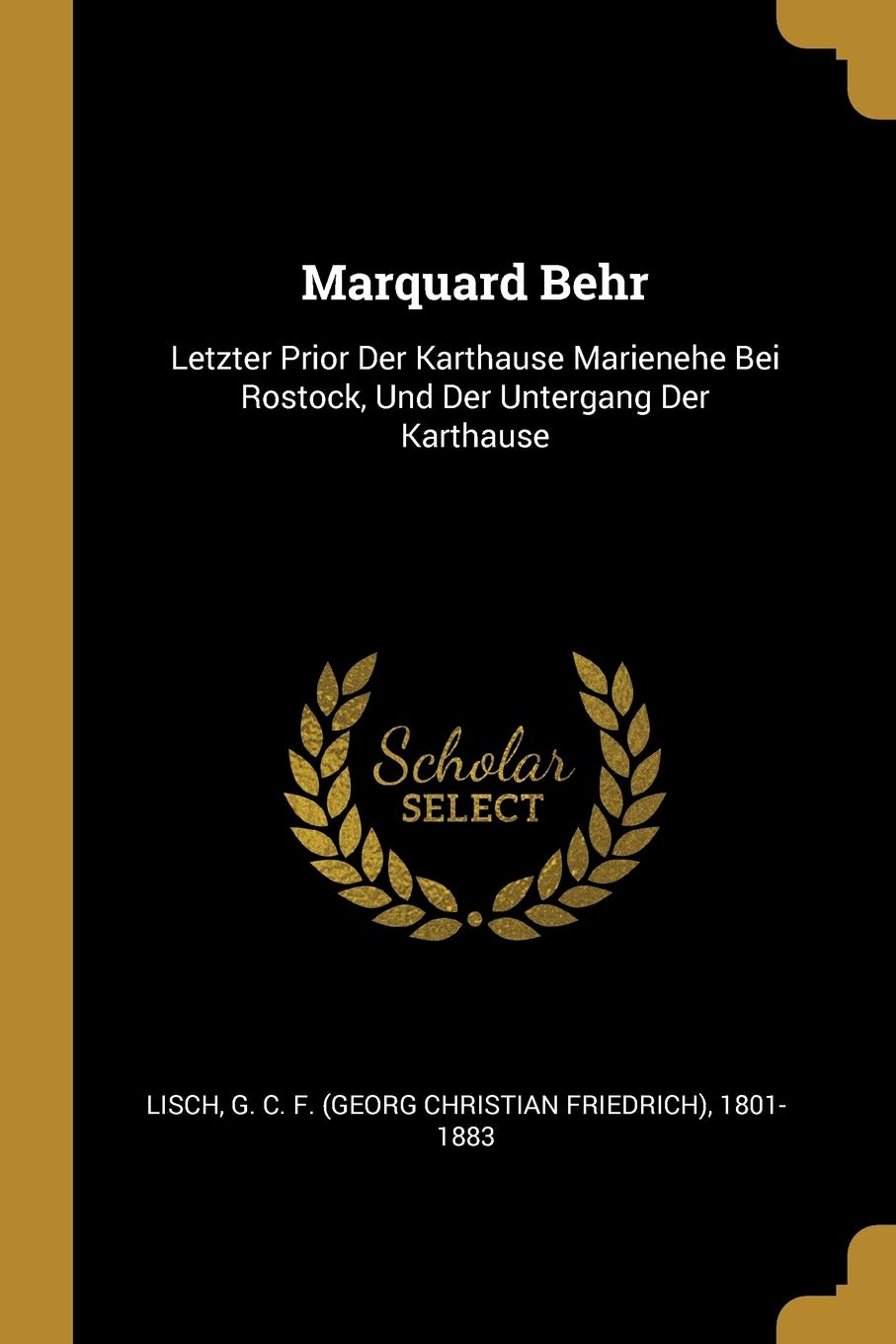 Marquard Behr: Letzter Prior Der Karthause Marienehe Bei Rostock, Und Der Untergang Der Karthause Politics & History