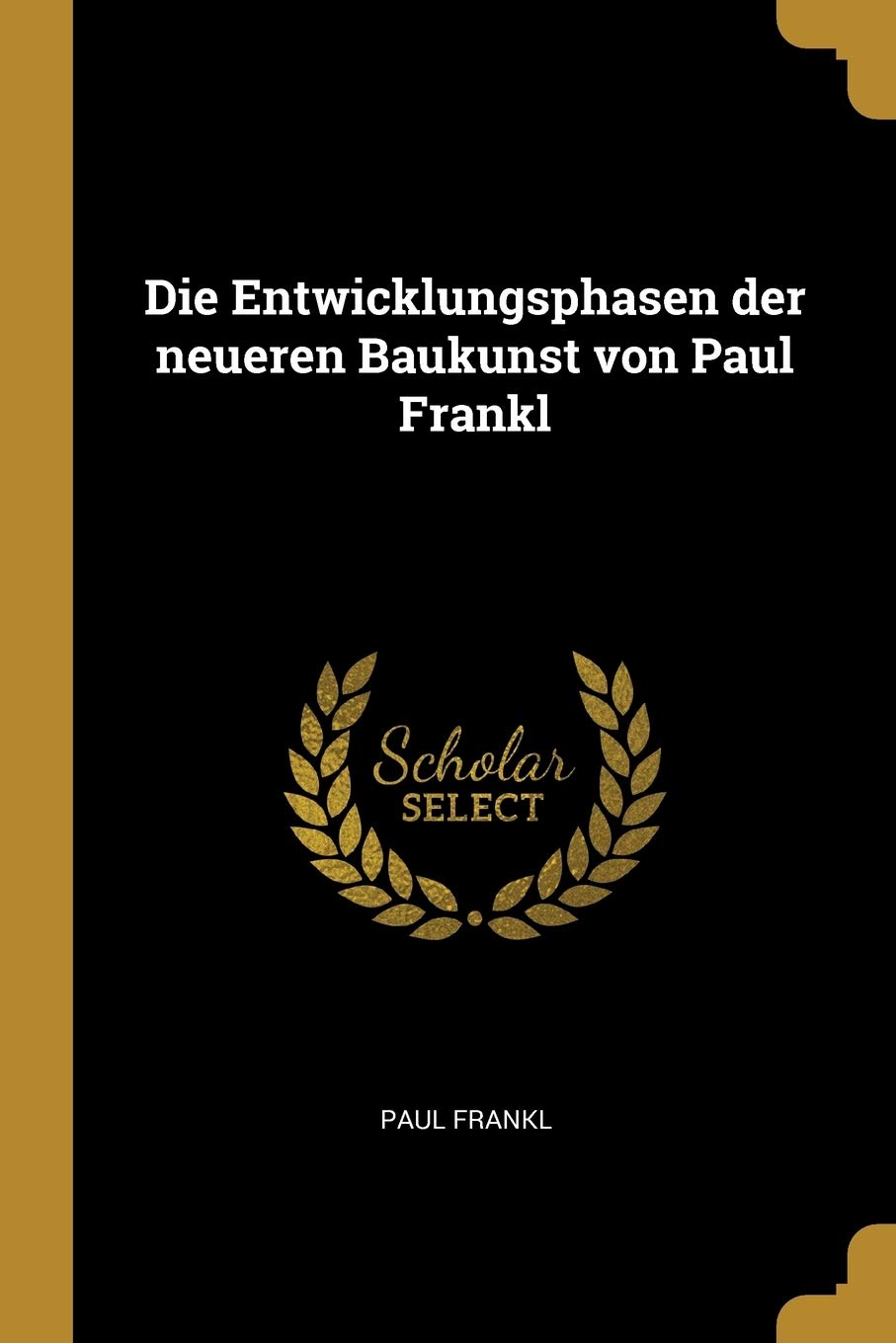 Die Entwicklungsphasen der neueren Baukunst von Paul Frankl Contemporary literature