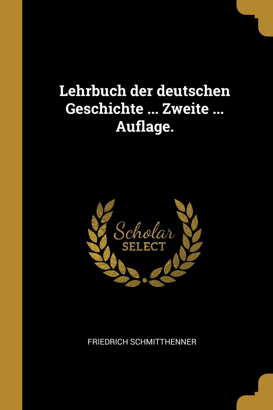 Lehrbuch der deutschen Geschichte ... Zweite ... Auflage. Politics & History