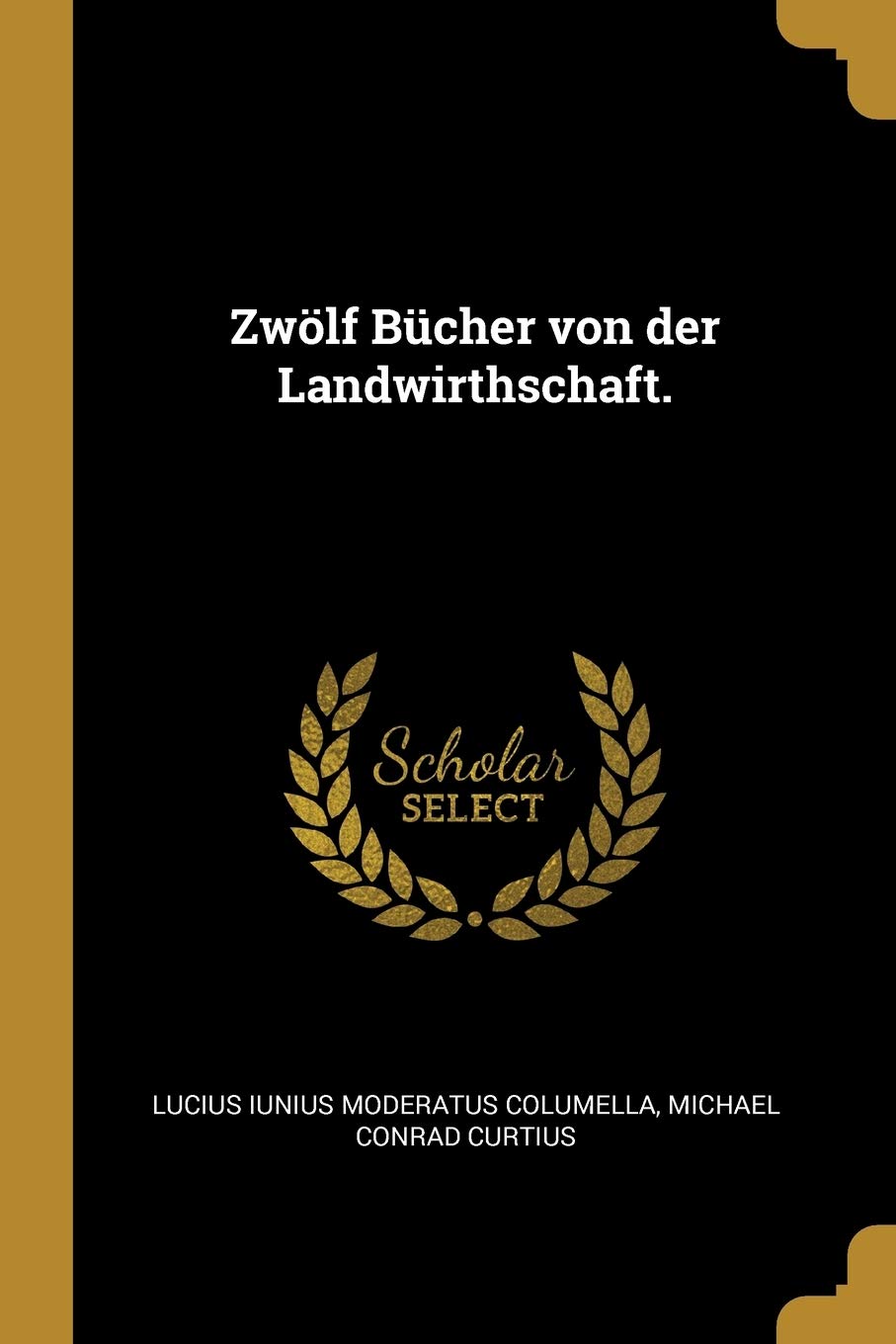 Zwölf Bücher von der Landwirthschaft. Politics & History