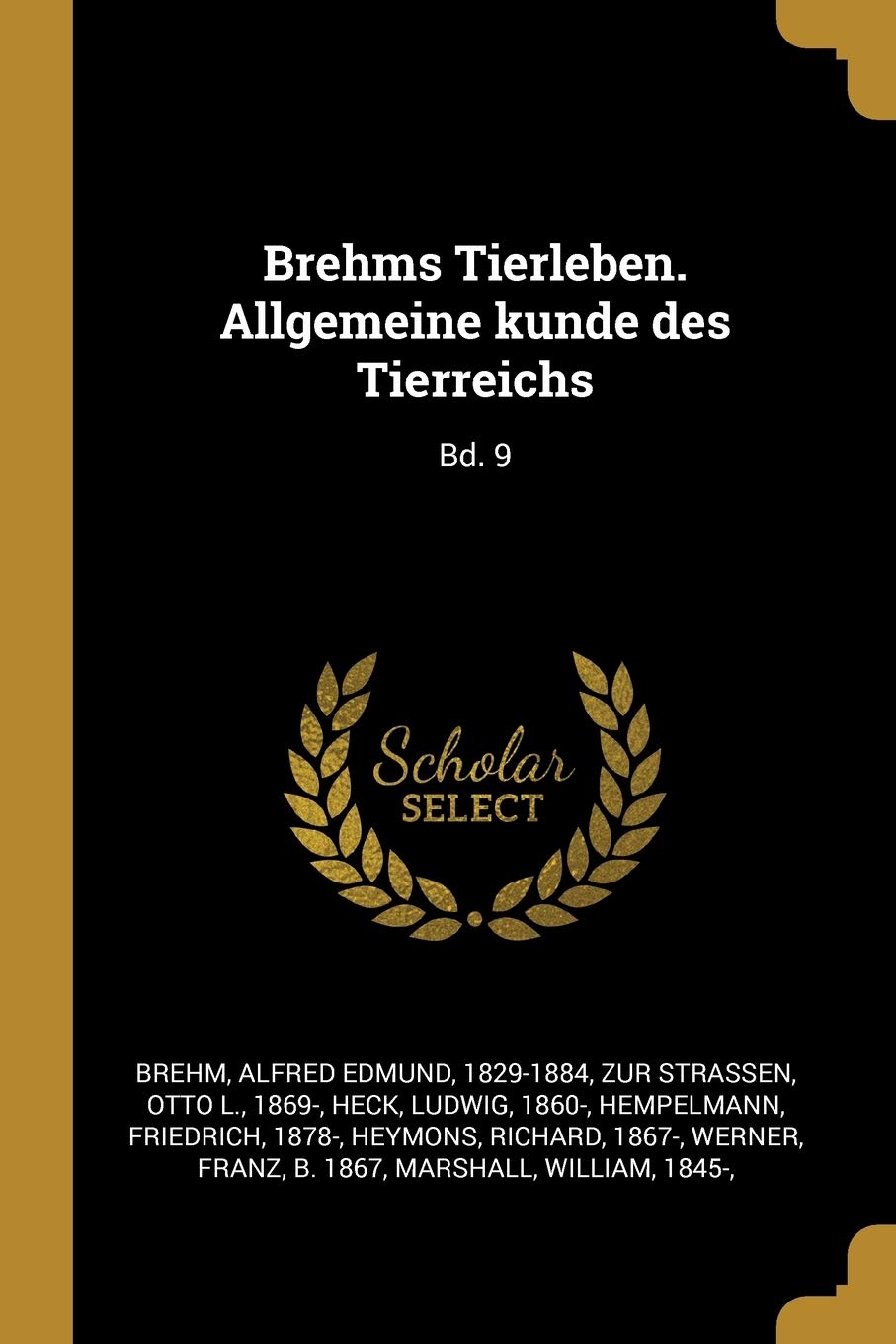Brehms Tierleben. Allgemeine kunde des Tierreichs: Bd. 9 Business & Technology