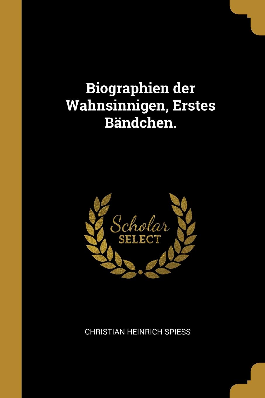 Biographien der Wahnsinnigen, Erstes Bändchen. Politics & History