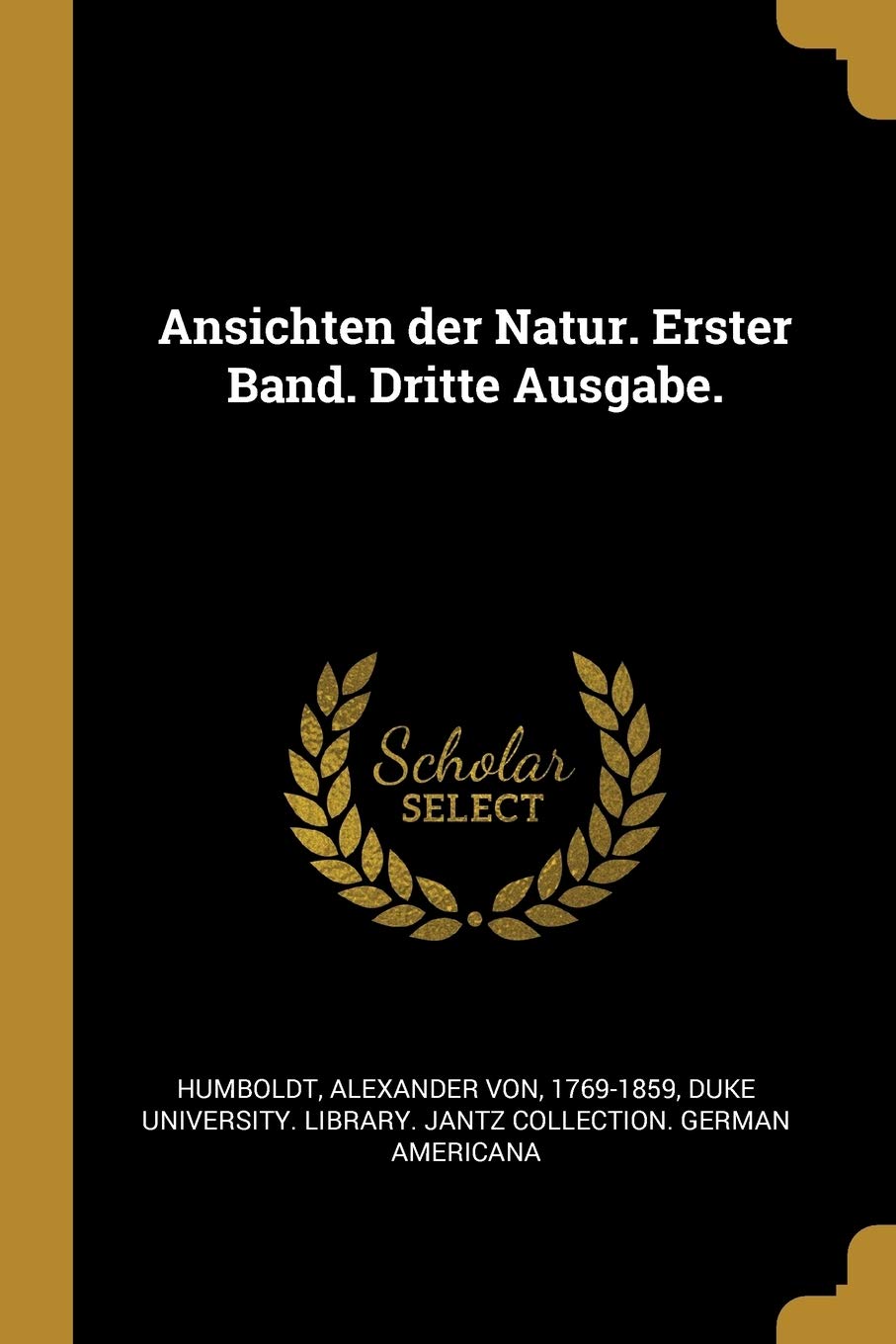 Ansichten Der Natur. Erster Band. Dritte Ausgabe. Politics & History