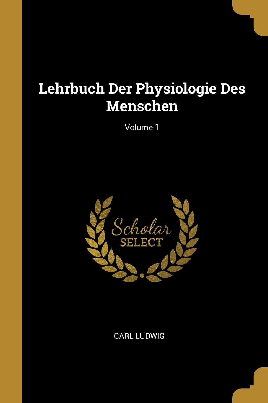 Lehrbuch Der Physiologie Des Menschen; Volume 1 Natural Sciences