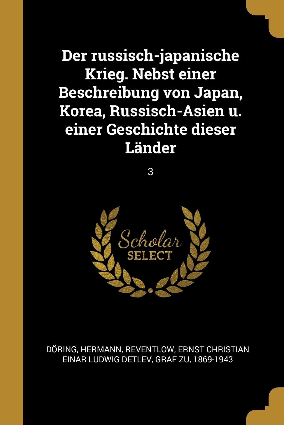 Der russisch-japanische Krieg. Nebst einer Beschreibung von Japan, Korea, Russisch-Asien u. einer Geschichte dieser Länder: 3 Politics & History