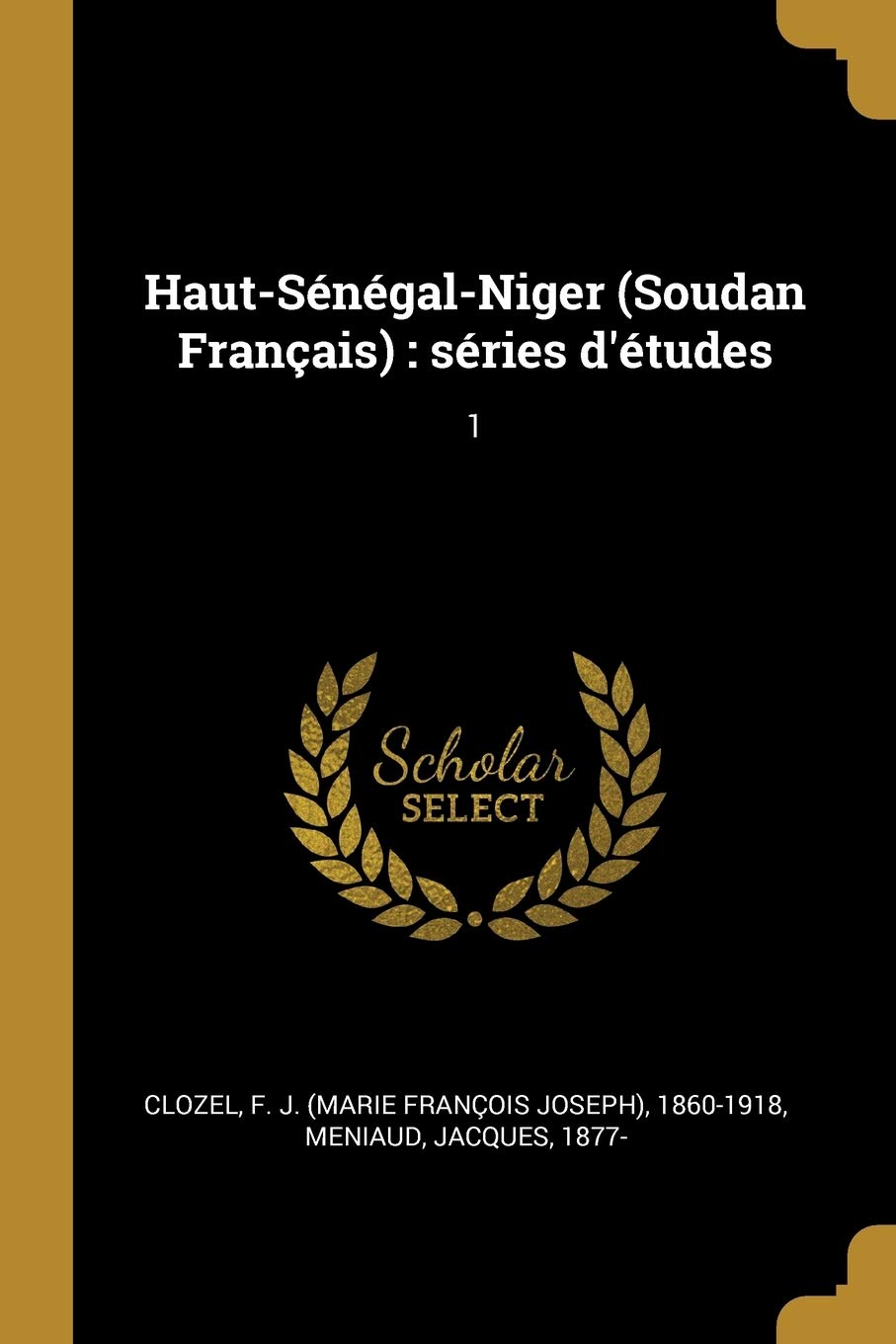 Haut-Sngal-Niger (Soudan Franais): sries d'tudes: 1 book