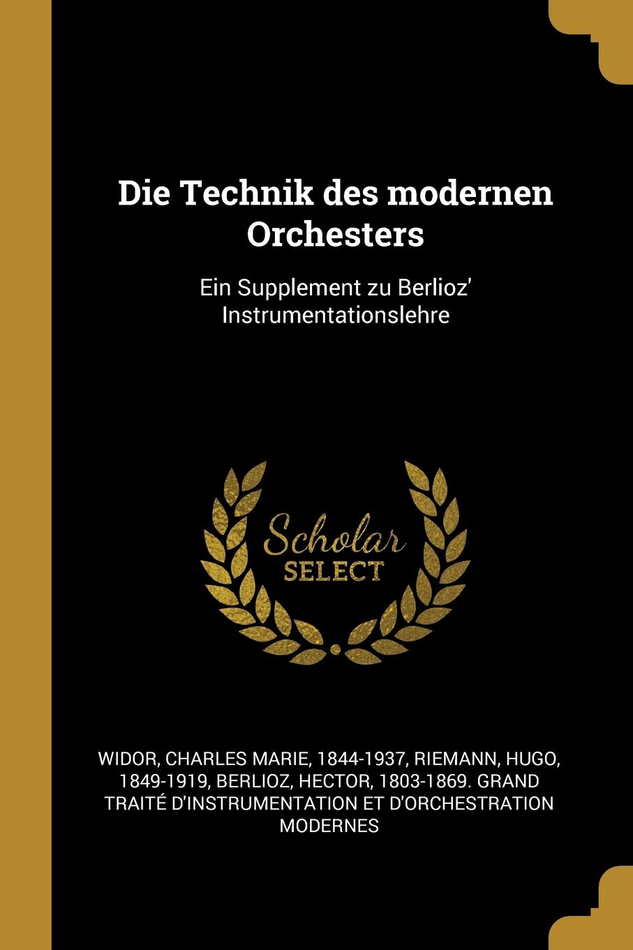 Die Technik des modernen Orchesters: Ein Supplement zu Berlioz' Instrumentationslehre Politics & History
