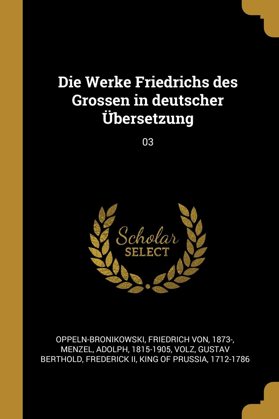 Die Werke Friedrichs des Grossen in deutscher Übersetzung: 03 Politics & History