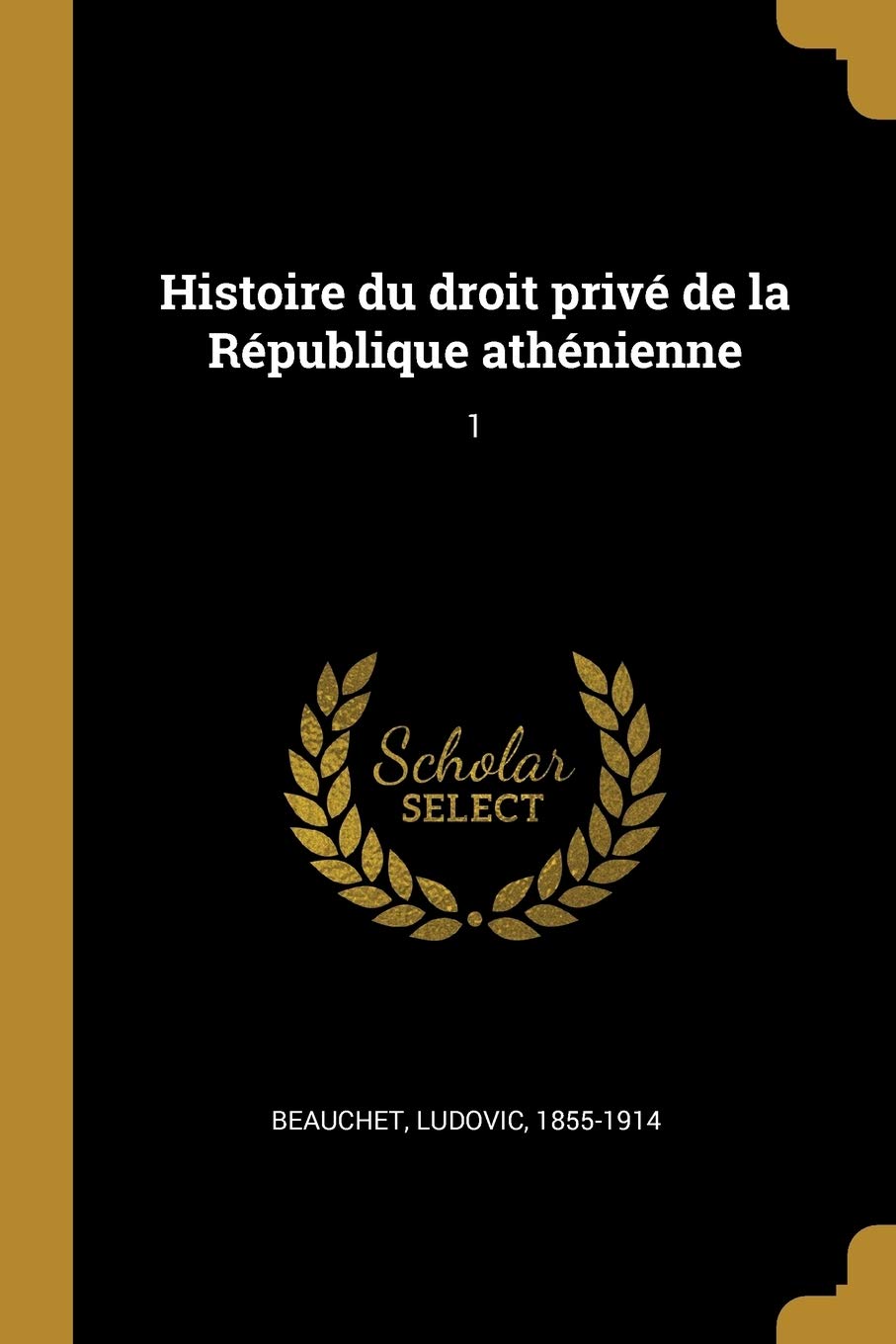 Histoire du droit priv de la Rpublique athnienne: 1 book