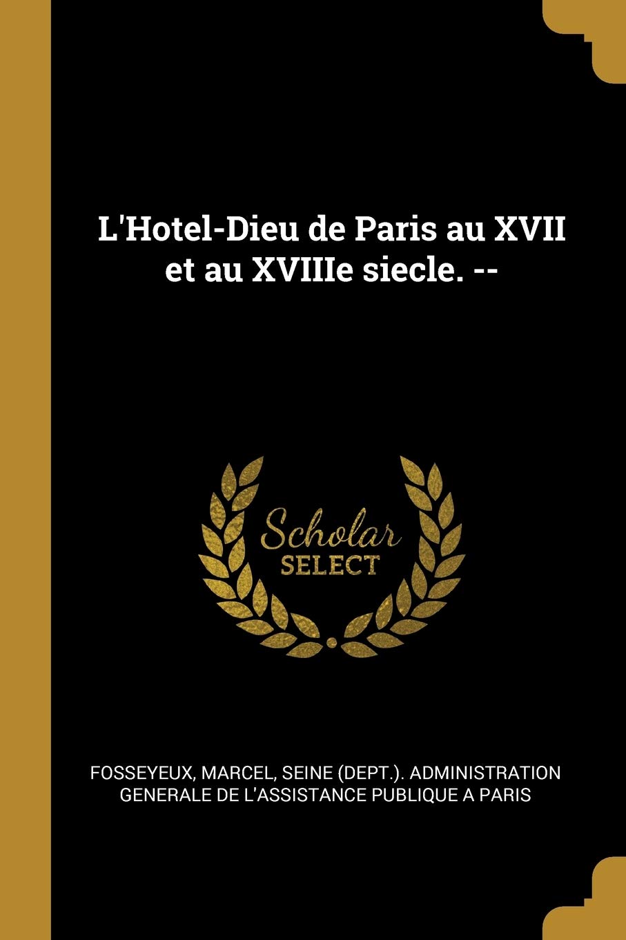 L'Hotel-Dieu de Paris au XVII et au XVIIIe siecle. -- book