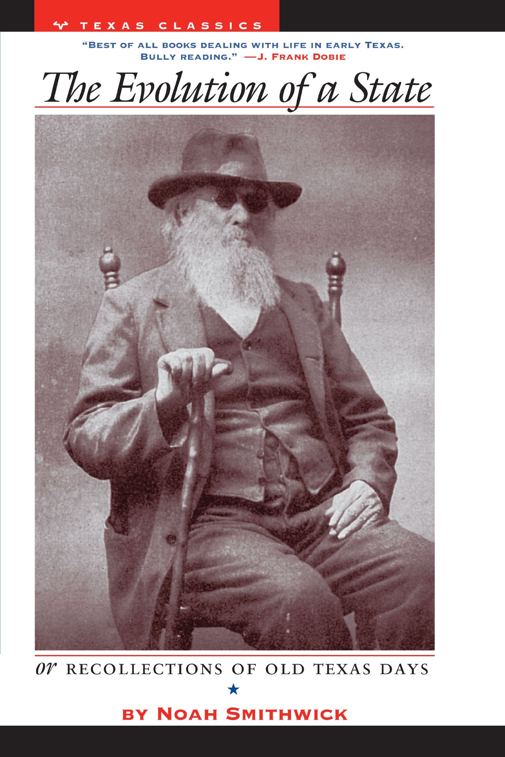 The Evolution of a State, or, Recollections of Old Texas Days (Texas Classics, Band 5) Politics & History