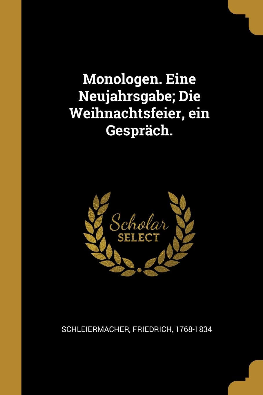 Monologen. Eine Neujahrsgabe; Die Weihnachtsfeier, ein Gespräch. Politics & History