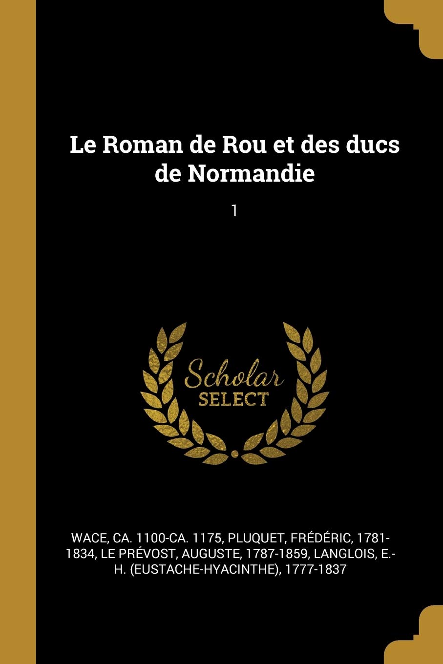 Le Roman de Rou et des ducs de Normandie: 1 book