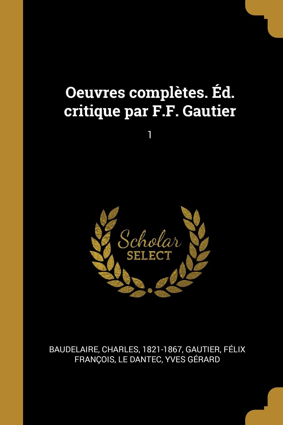 Oeuvres Complètes. Éd. Critique Par F.F. Gautier: 1 Politics & History