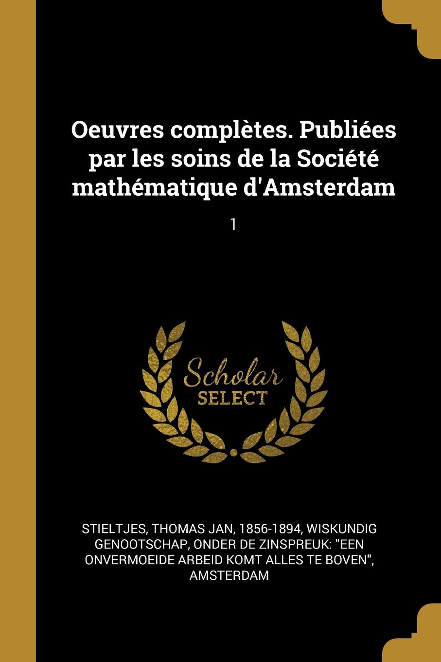 Oeuvres complètes. Publiées par les soins de la Société mathématique d'Amsterdam: 1 Politics & History