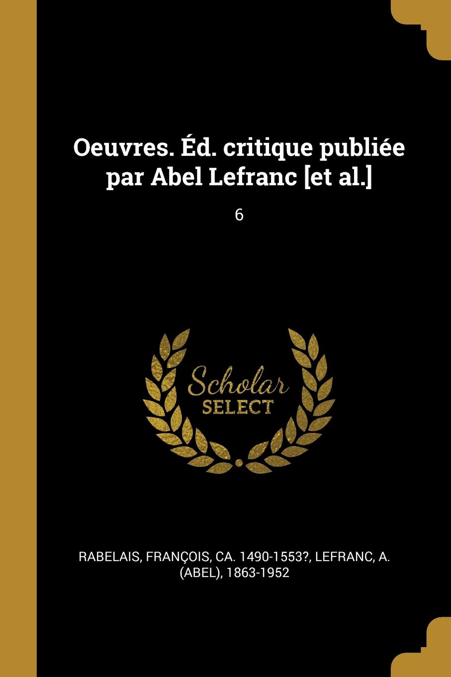 Oeuvres. Éd. critique publiée par Abel Lefranc : 6 Politics & History