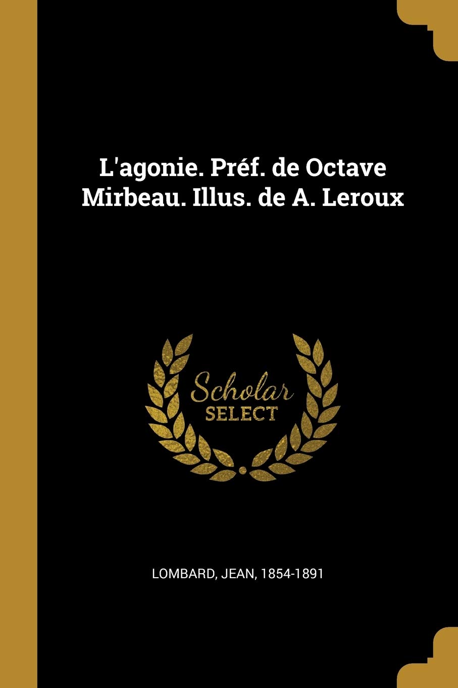 L'agonie. Préf. de Octave Mirbeau. Illus. de A. Leroux Politics & History