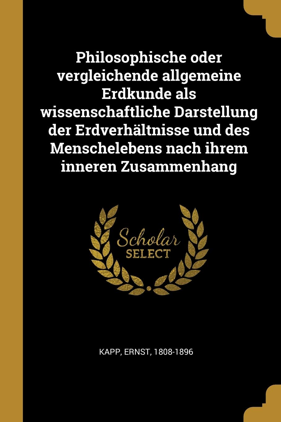 Philosophische oder vergleichende allgemeine Erdkunde als wissenschaftliche Darstellung der Erdverhältnisse und des Menschelebens nach ihrem inneren Zusammenhang Business & Technology