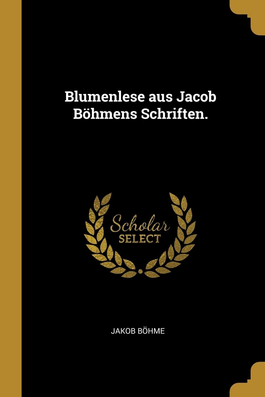 Blumenlese aus Jacob Bhmens Schriften. Politics & History