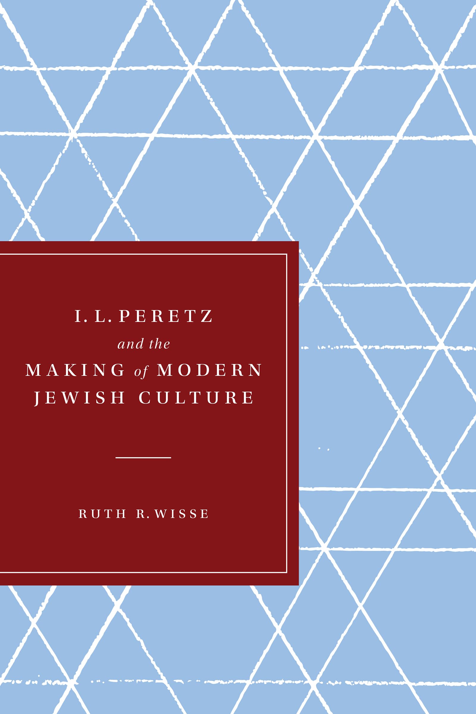 I. L. Peretz and the Making of Modern Jewish Culture (The Samuel & Althea Stroum Lectures in Jewish Studies) Religion & Esotericism