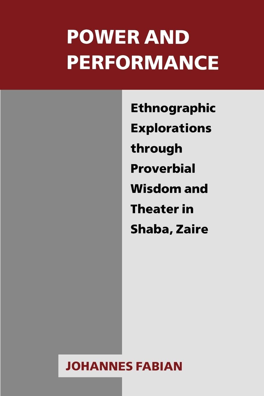 Power and Performance: Ethnographic Explorations Through Proverbial Wisdom and Theater in Shaba, Zaire (New Directions in Anthropological Writing) General education