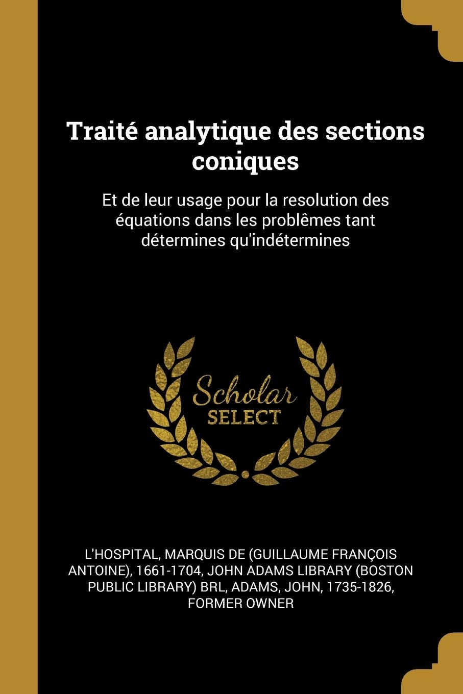Traité analytique des sections coniques: Et de leur usage pour la resolution des équations dans les problêmes tant détermines qu'indétermines book