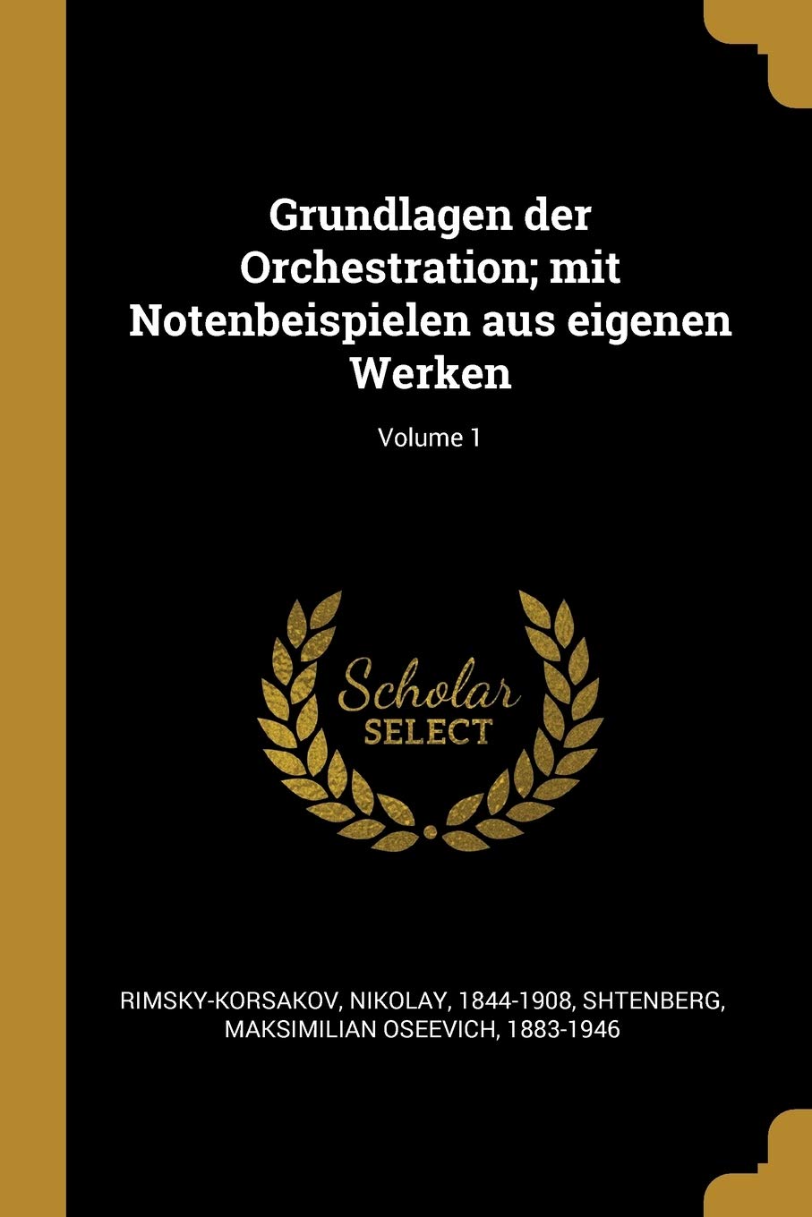 Grundlagen der Orchestration; mit Notenbeispielen aus eigenen Werken; Volume 1 Politics & History
