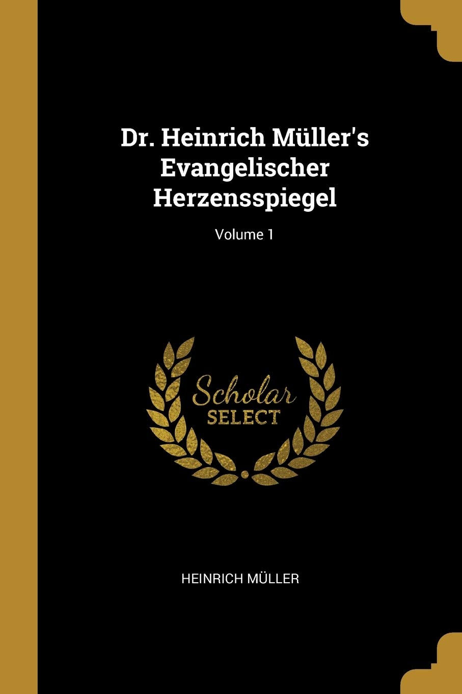 Dr. Heinrich Müller's Evangelischer Herzensspiegel; Volume 1 Foreign Languages ​​& Dictionaries