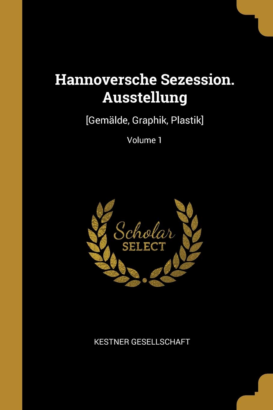 Hannoversche Sezession. Ausstellung: ; Volume 1 Politics & History