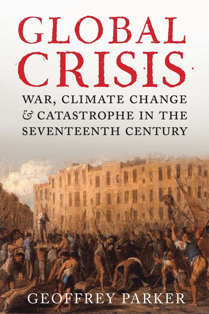 Global Crisis - War, Climate Change and Catastrophe in the Seventeenth Century Geology & Geography