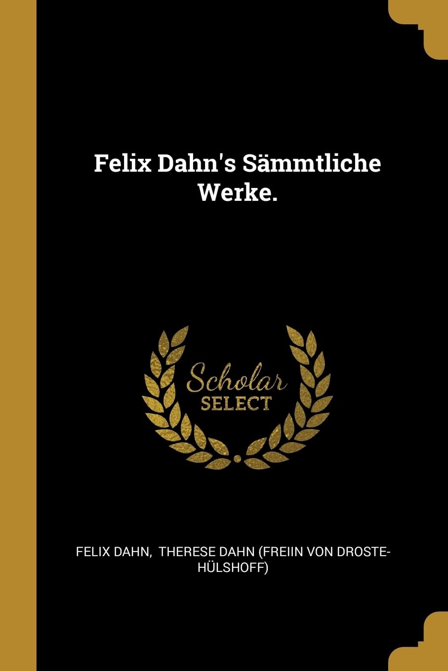 Felix Dahn's Smmtliche Werke. Politics & History