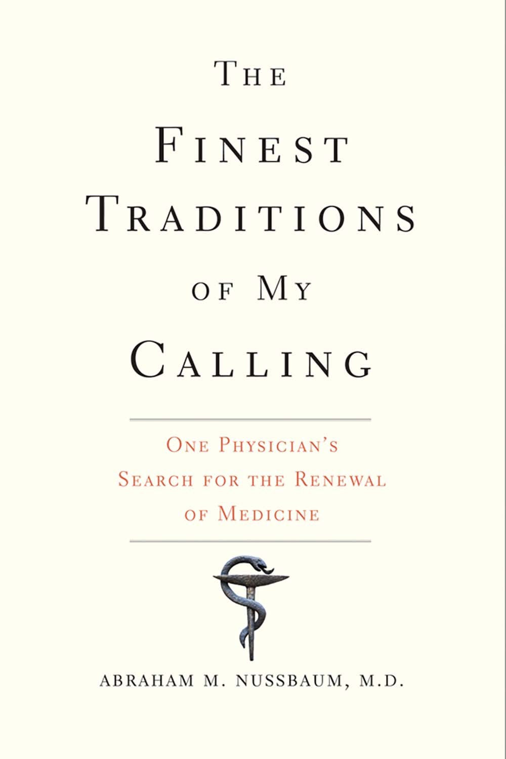 The Finest Traditions of My Calling: One Physician's Search for the Renewal of Medicine Medicine