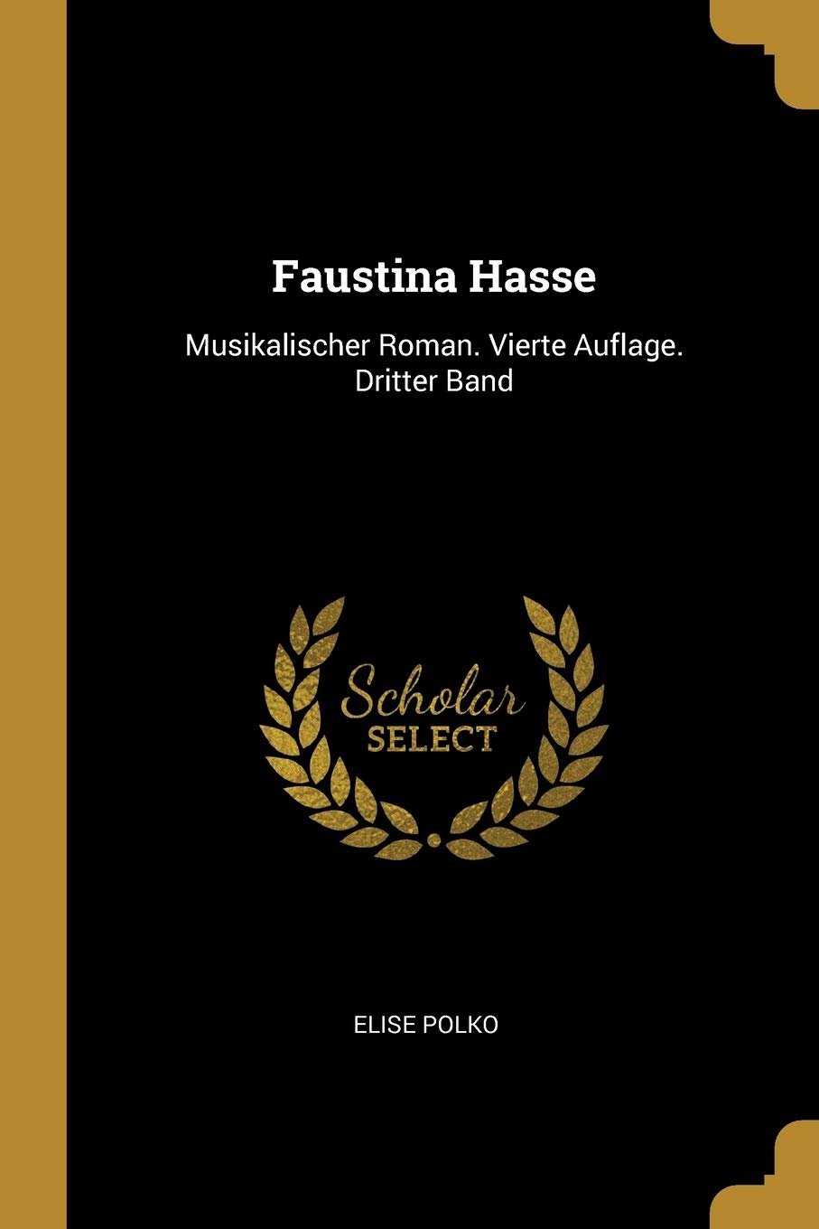 Faustina Hasse: Musikalischer Roman. Vierte Auflage. Dritter Band Politics & History