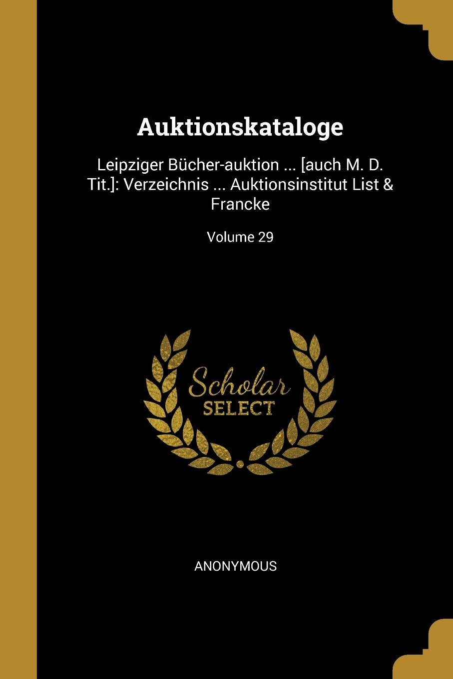Auktionskataloge: Leipziger Bcher-auktion ... : Verzeichnis ... Auktionsinstitut List & Francke; Volume 29 Politics & History