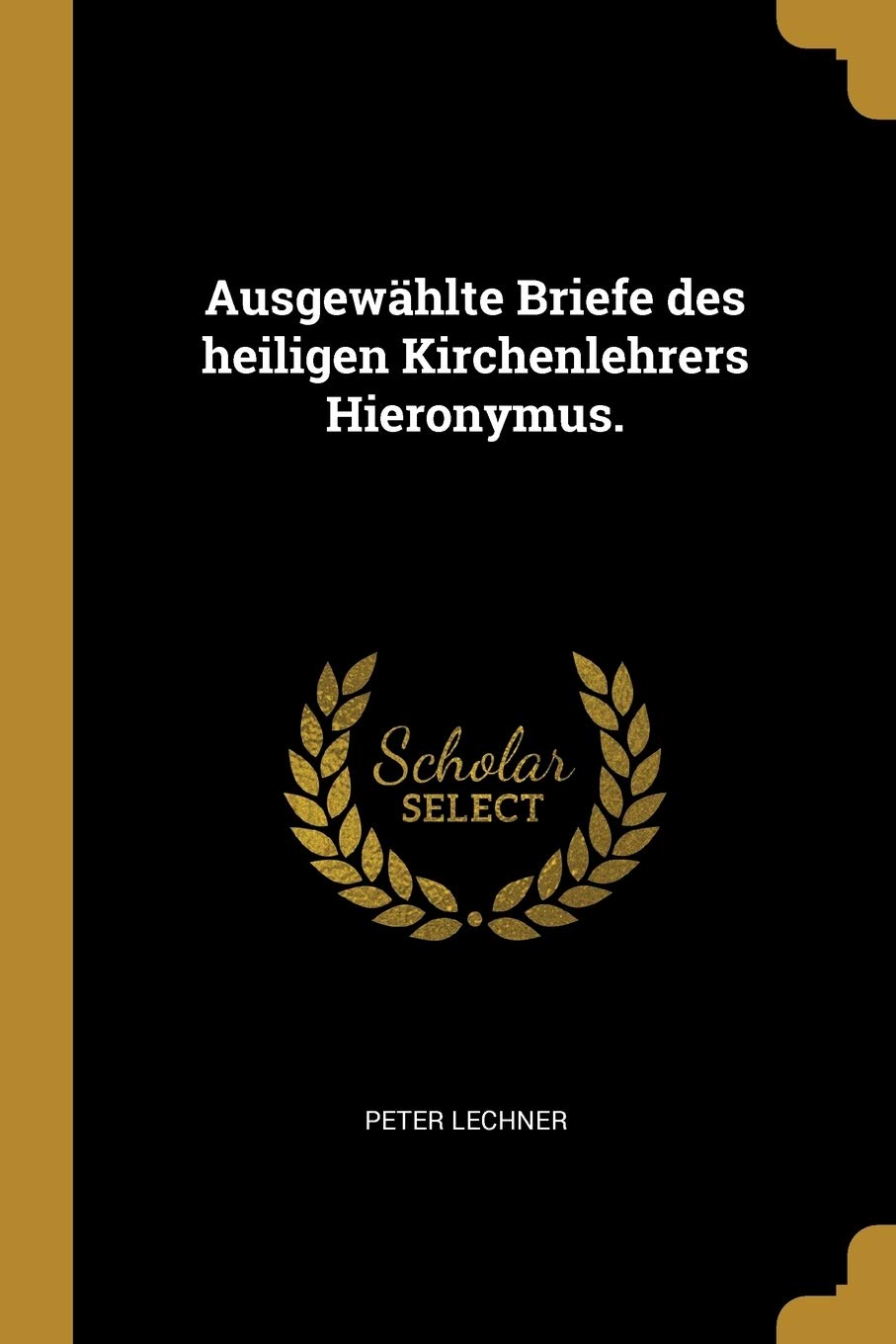 Ausgewählte Briefe des heiligen Kirchenlehrers Hieronymus. Politics & History