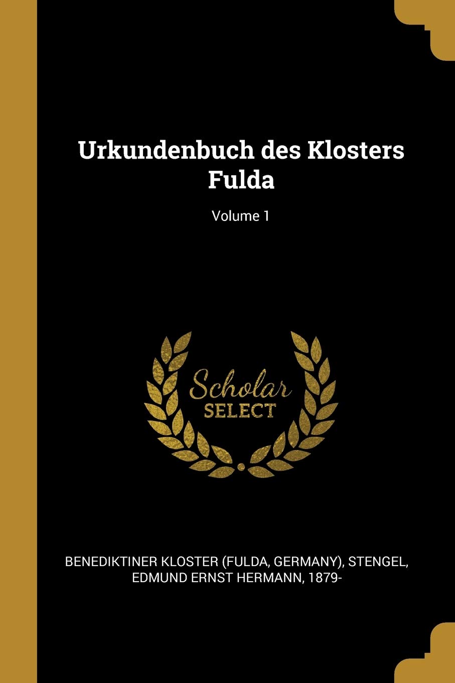 Urkundenbuch des Klosters Fulda; Volume 1 Politics & History