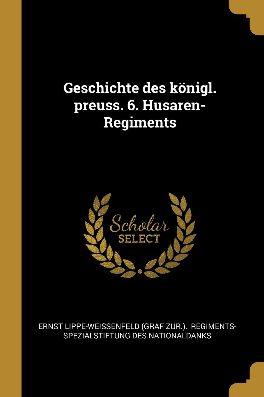 Geschichte Des Königl. Preuss. 6. Husaren-Regiments Politics & History