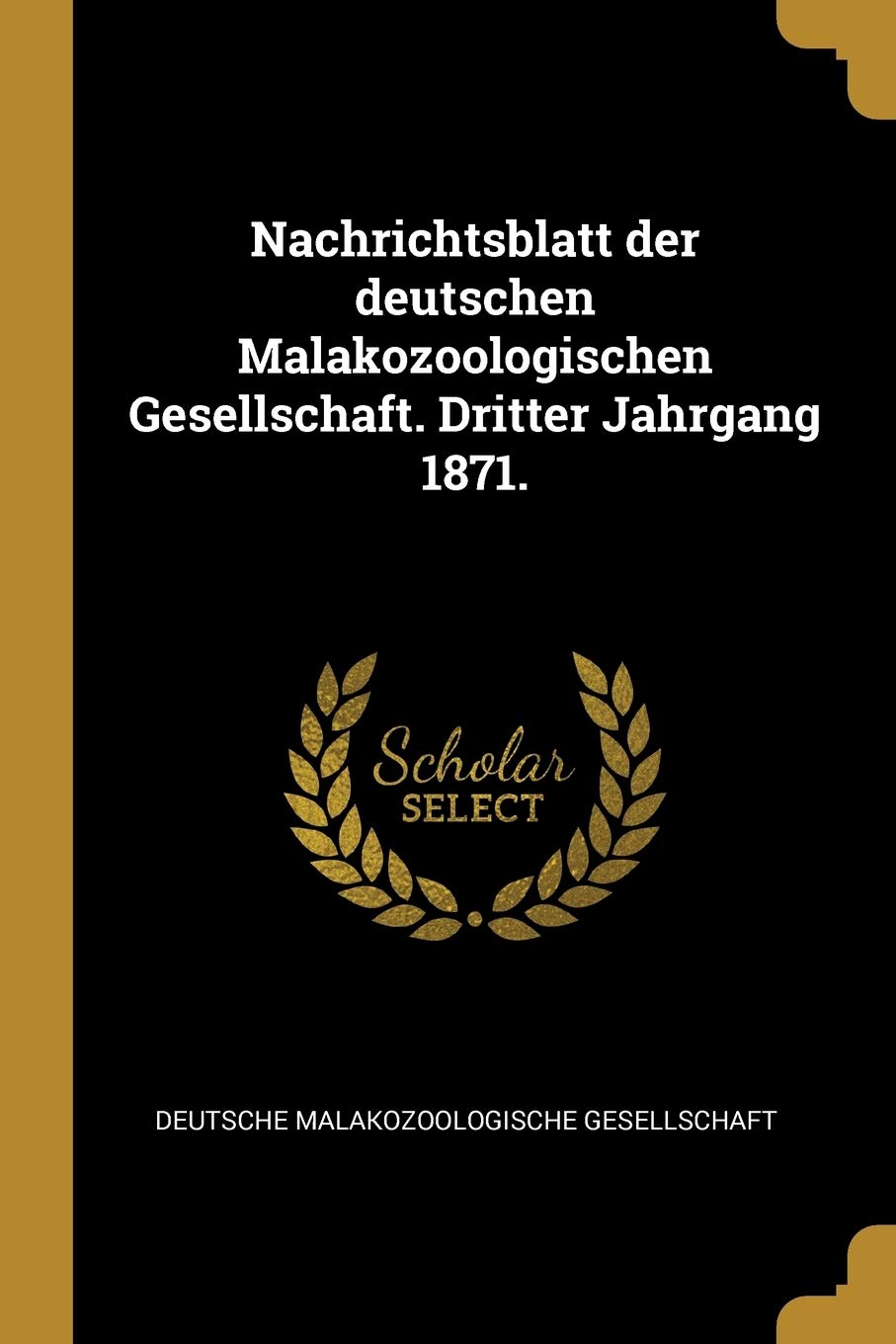 Nachrichtsblatt der deutschen Malakozoologischen Gesellschaft. Dritter Jahrgang 1871. Natural Sciences