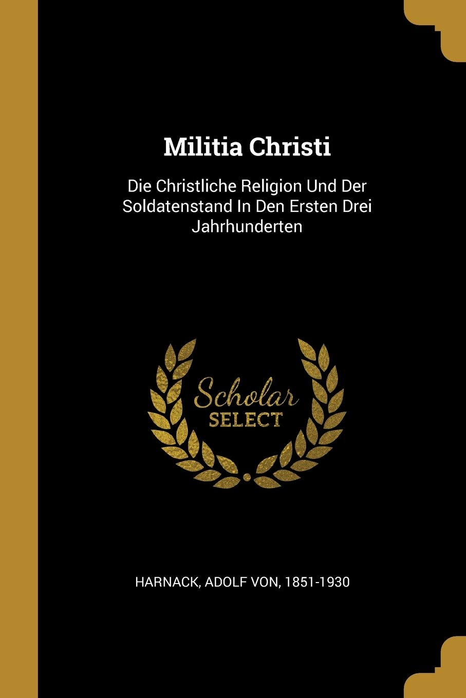 Militia Christi: Die Christliche Religion Und Der Soldatenstand In Den Ersten Drei Jahrhunderten Politics & History