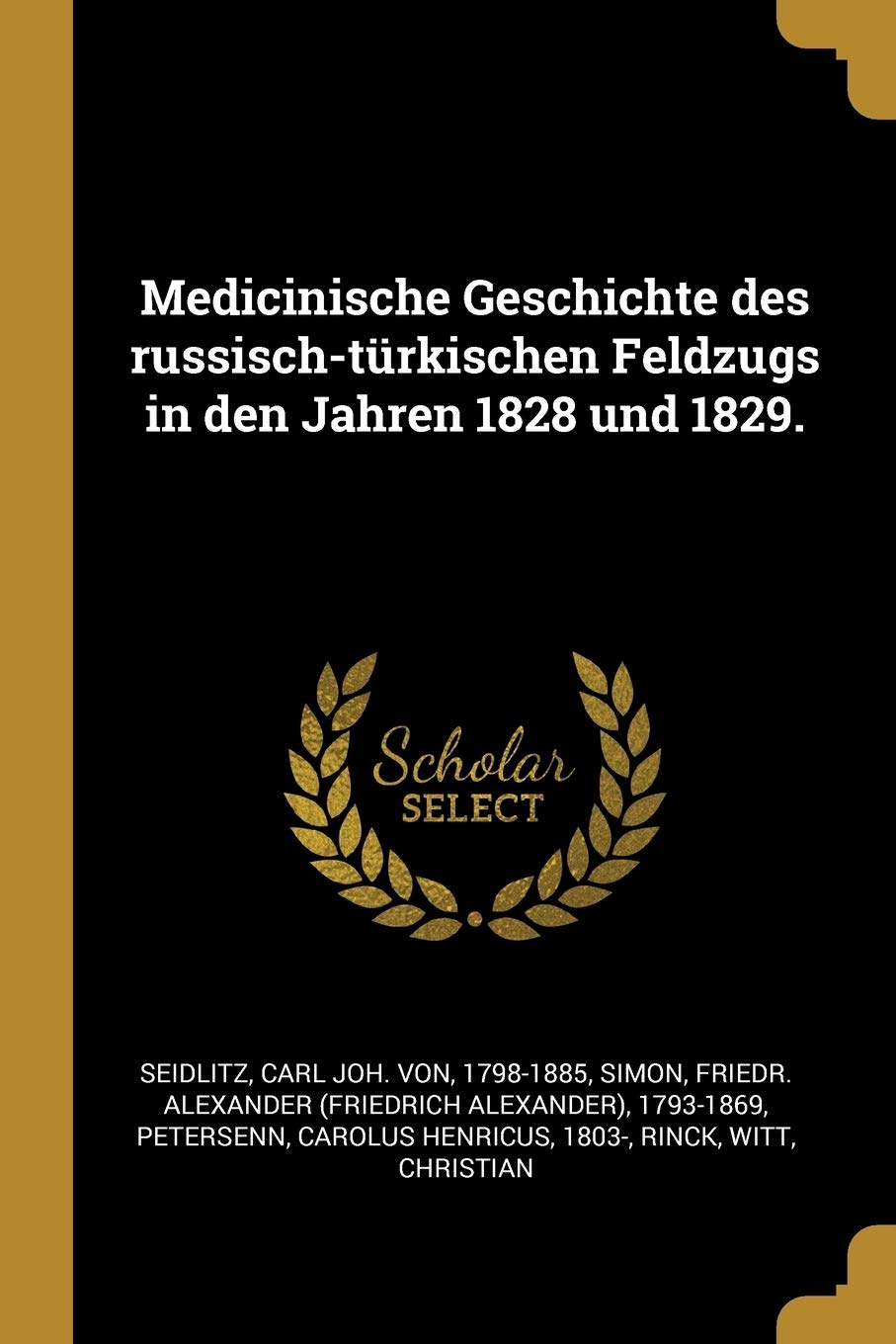 Medicinische Geschichte Des Russisch-Türkischen Feldzugs in Den Jahren 1828 Und 1829. Politics & History